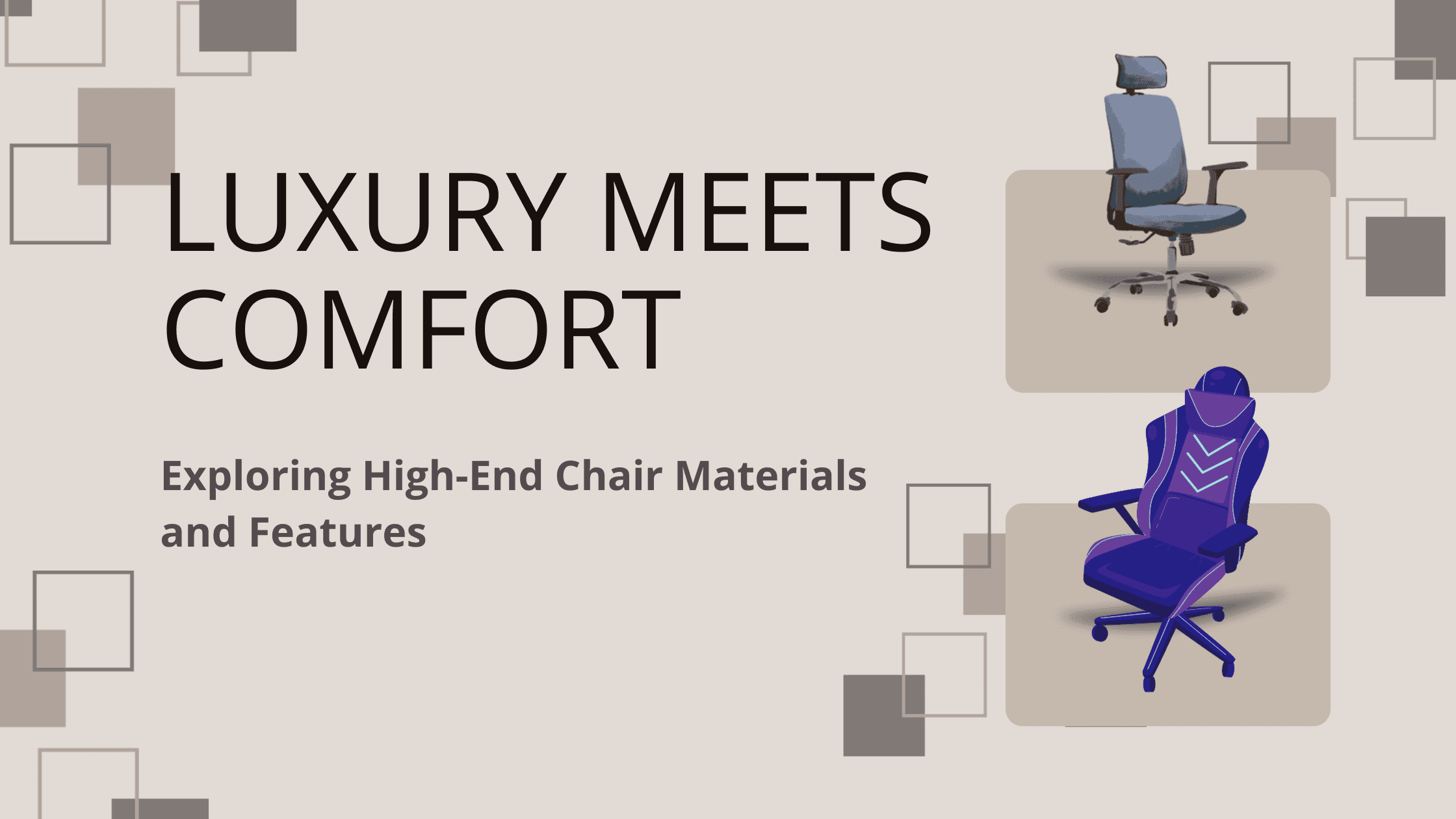 Luxury Meets Comfort: Exploring High-End Chair Materials and Features