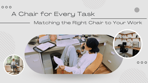 A Chair for Every Task: Matching the Right Chair to Your Work