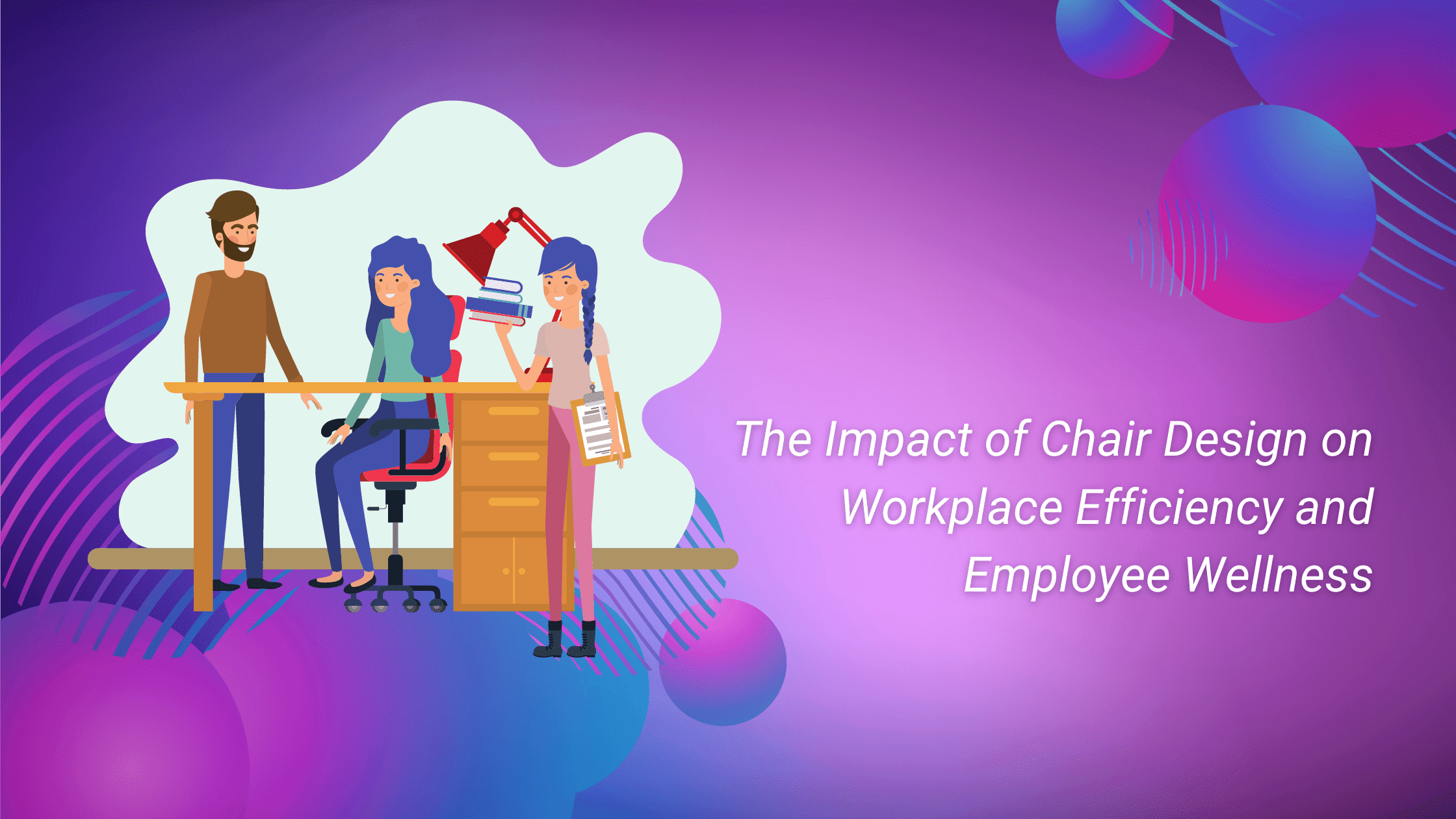 The Impact of Chair Design on Workplace Efficiency and Employee Wellness
